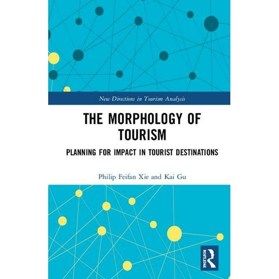 New Directions in Tourism Analysis The Morphology of Tourism: Planning for Impact in Tourist Destinations, (Hardcover)