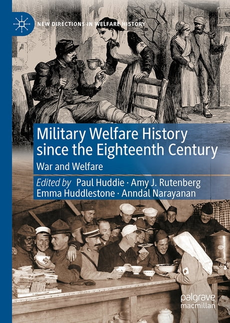 New Directions in Welfare History Military Welfare History Since the Eighteenth Century: War and Welfare, (Hardcover)