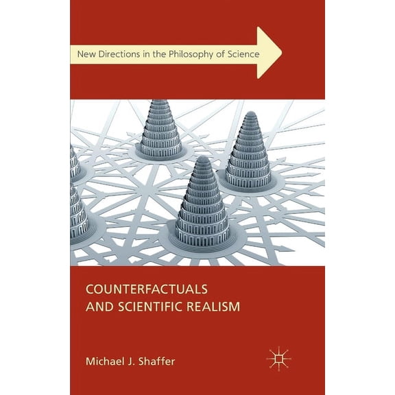 New Directions in the Philosophy of Scie Counterfactuals and Scientific Realism, (Paperback)