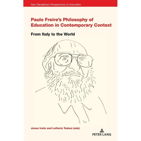 New Disciplinary Perspectives on Education: Paulo Freire's Philosophy of Education in Contemporary Context: From Italy to the World (Paperback)