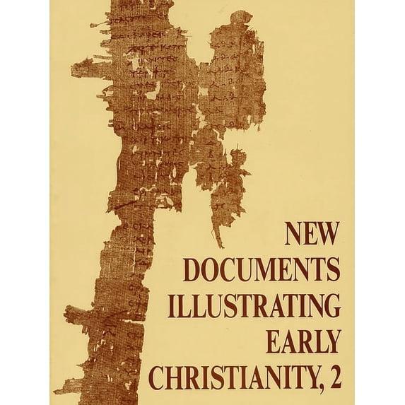 New Documents Illustrating Early Christi New Documents Illustrating Early Christianity, 2: A Review of Greek Inscriptions and Papyri Published in 1977, (Paperback)