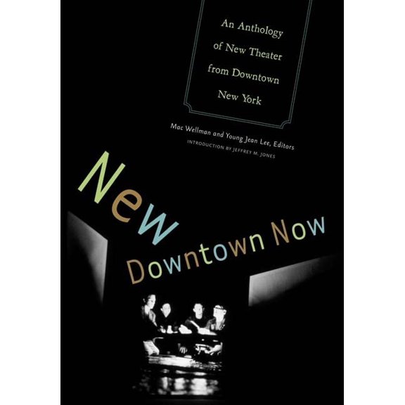 Pre-Owned New Downtown Now: An Anthology of New Theater from Downtown New York (Paperback) 0816647313 9780816647316