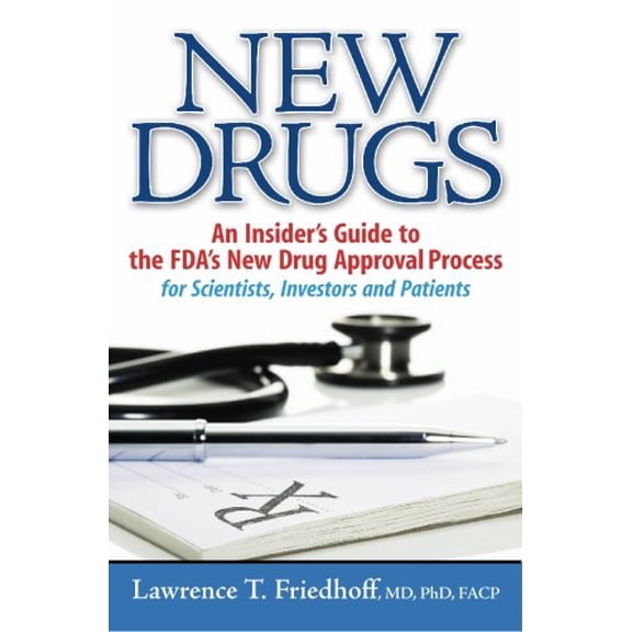 Pre-Owned New Drugs : An Insider's Guide to the FDA's New Drug Approval Process for Scientists, Investors and Patients