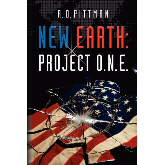 New Earth: Project O.N.E. Paperback 0615499368 9780615499369 R D Pittman