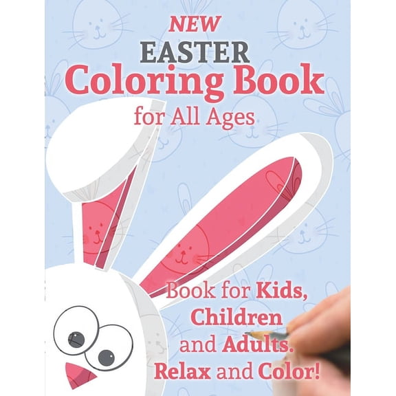 New Easter Coloring Book for All Ages: Book for Kids, Children and Adults. Relax and Color!, (Paperback)