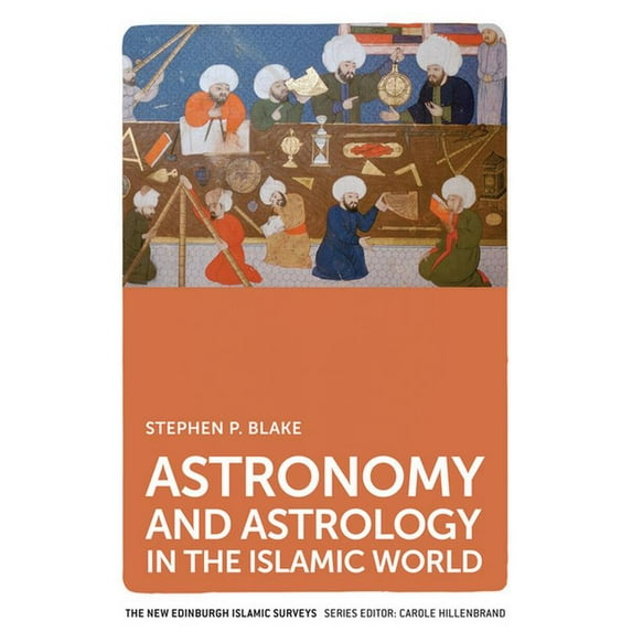 New Edinburgh Islamic Surveys Astronomy and Astrology in the Islamic World, (Paperback)