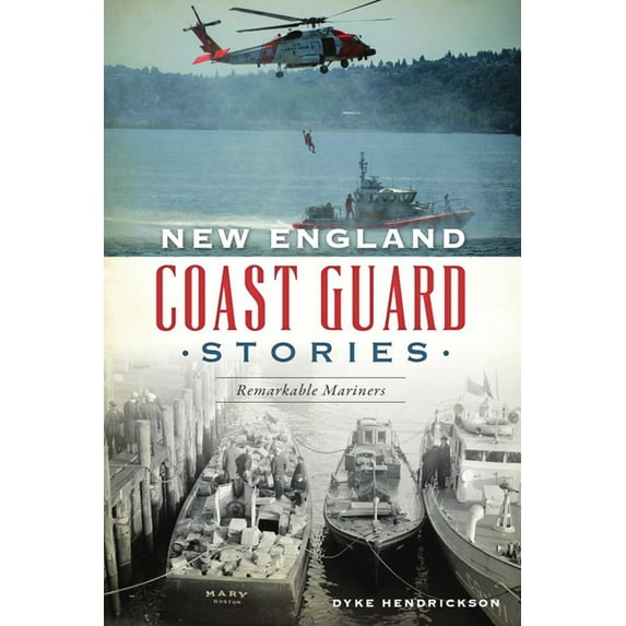 American Heritage New England Coast Guard Stories: Remarkable Mariners, (Paperback)