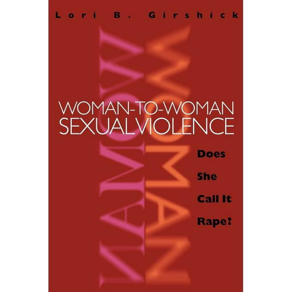 New England Gender, Crime & Law Woman to Woman Sexual Violence: Does She Call It Rape?, (Paperback)