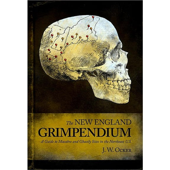 New England Grimpendium: A Guide to Macabre and Ghastly Sites, (Paperback)