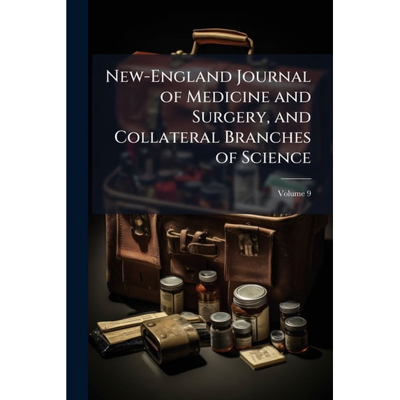 New-England Journal of Medicine and Surgery, and Collateral Branches of Science; Volume 9 (Paperback)