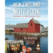 TED REINSTEIN New England Notebook : One Reporter, Six States, Uncommon Stories (Hardcover)