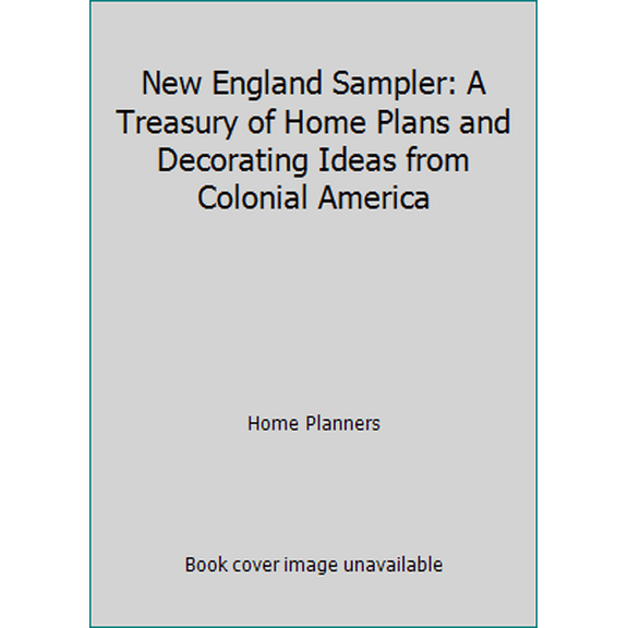 Pre-Owned New England Sampler: A Treasury of Home Plans and Decorating Ideas from Colonial America (Hardcover) 1881955095 9781881955092