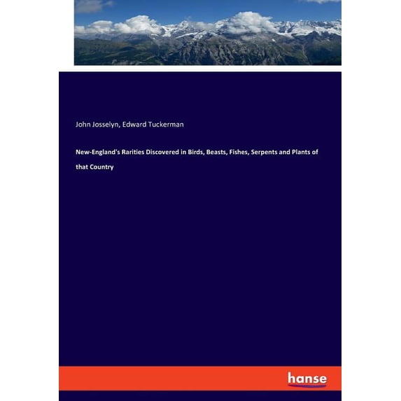 New-England's Rarities Discovered in Birds, Beasts, Fishes, Serpents and Plants of that Country, (Paperback)