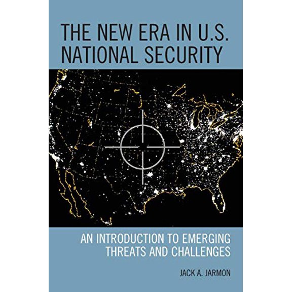 Pre-Owned The New Era in U.S. National Security: An Introduction to Emerging Threats and Challenges