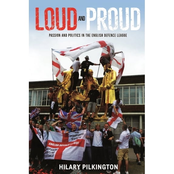 New Ethnographies Loud and Proud: Passion and Politics in the English Defence League, (Paperback)