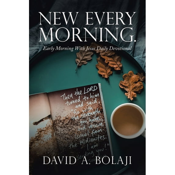 New Every Morning : Early Morning With Jesus Daily Devotional