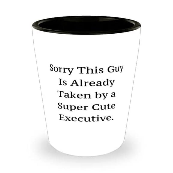 New Executive, Sorry This Guy Is Already Taken by a Super Cute Executive, Holiday Shot Glass For Executive