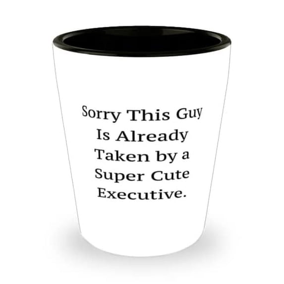 New Executive, Sorry This Guy Is Already Taken by a Super Cute Executive, Holiday Shot Glass For Executive