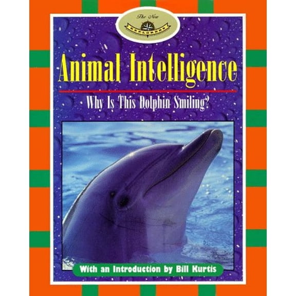 Pre-Owned Animal Intelligence: Why Is This Dolphin Smiling (The New Explorers), 9781567112269, 1567112269, Paperback, First Edition edition