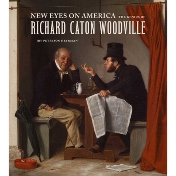 Pre-Owned New Eyes on America: The Genius of Richard Caton Woodville (Paperback) 0300194501 9780300194500