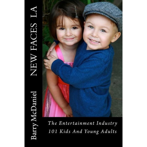 New Faces LA : The Entertainment Industry 101, Kids And Young Adults. (Paperback)