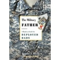 thumbnail image 1 of Pre-Owned The Military Father: A Hands-On Guide for Deployed Dads (Paperback) 0789210312 9780789210319, 1 of 1