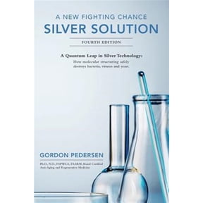 Pre-Owned A New Fighting Chance: Silver Solution: A Quantum Leap In Silver Technology: How molecular structuring safely destroys bacteria, viruses and yeast. (Paperback) 1499191421 9781499191424