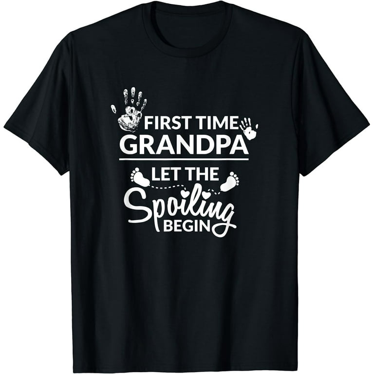 New First Time Grandpa Let The Spoiling Begin Gift T-Shirt New First Time Grandpa Let The Spoiling Begin Gift T-Shirt