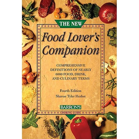 The New Food Lover's Companion: More than 6,700 A-to-Z entries describe foods, cooking techniques, herbs, spices, desserts, wines, and the ingredients for pleasurable dining