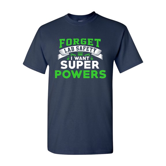 New Forget Lab Safety I Want Super Powers Funny Humor DT Adult T-Shirt Tee