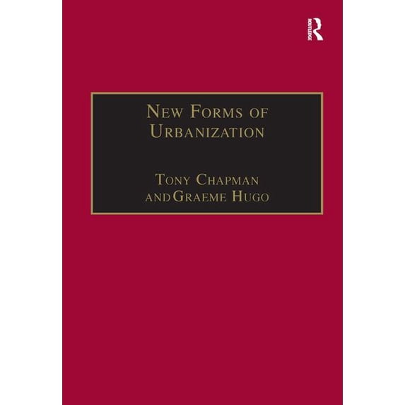 New Forms of Urbanization: Beyond the Urban-Rural Dichotomy, (Hardcover)