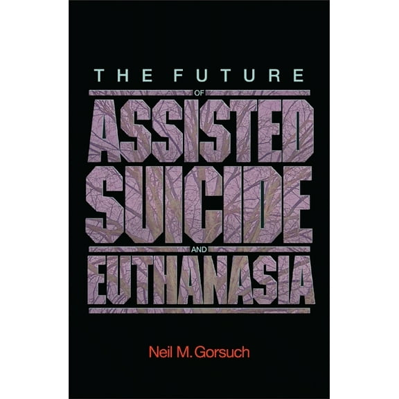 New Forum Books The Future of Assisted Suicide and Euthanasia, Book 55, (Paperback)