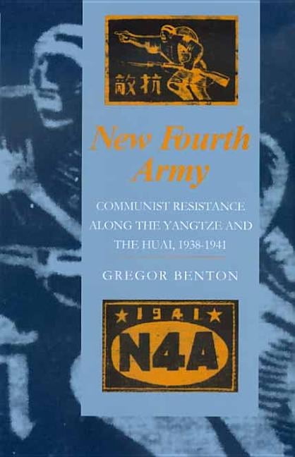 New Fourth Army: Communist Resistance Along the Yangtze and the Huai, 1938-1941, (Hardcover)