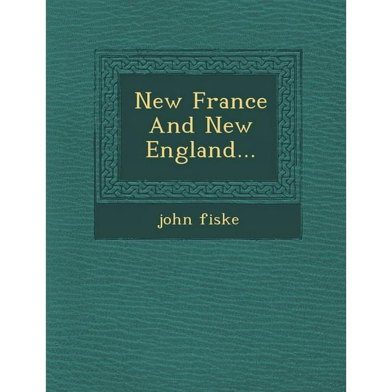 New France and New England... (Paperback)