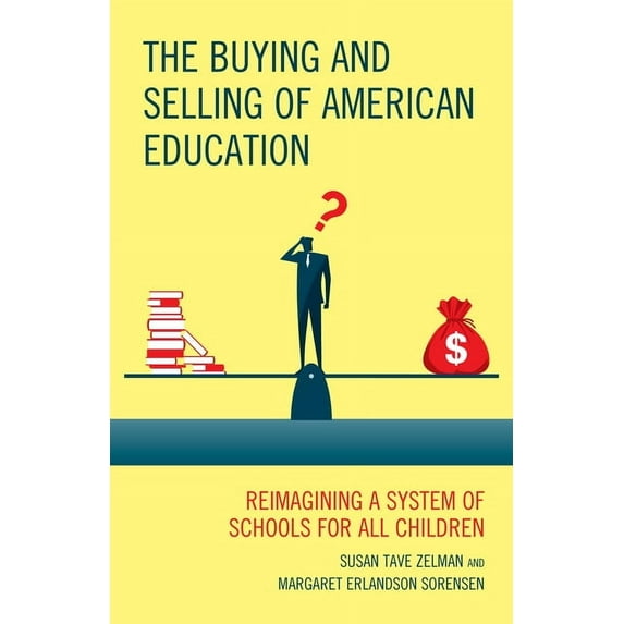 New Frontiers in Education The Buying and Selling of American Education: Reimagining a System of Schools for All Children, (Paperback)