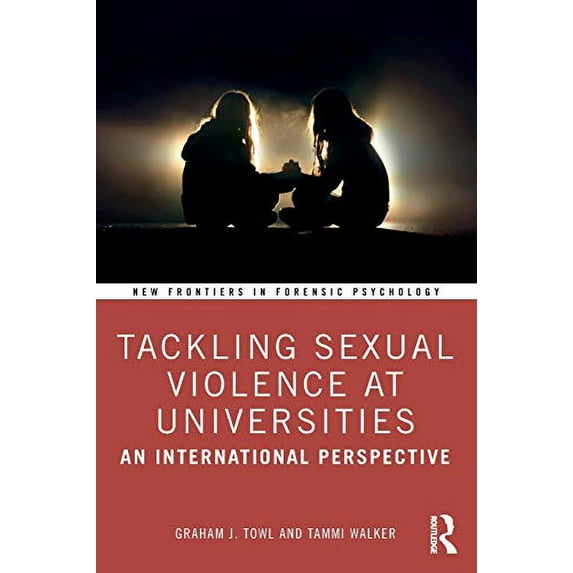New Frontiers in Forensic Psychology: Tackling Sexual Violence at Universities: An International Perspective (Paperback)