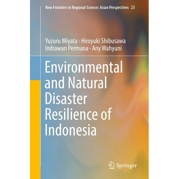 New Frontiers in Regional Science: Asian Environmental and Natural Disaster Resilience of Indonesia, Book 23, (Hardcover)