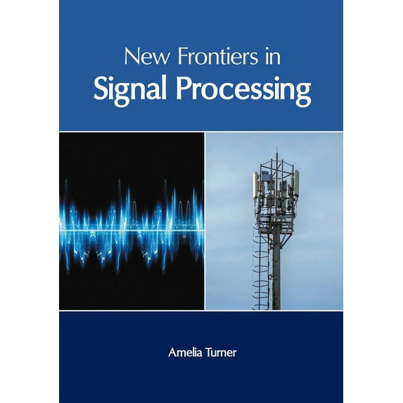 New Frontiers in Signal Processing, (Hardcover)