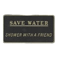 thumbnail image 1 of New Fun Plaque bernard Engraving Fp026 SAVE WATER SHOWER WITH A FRIEND, 1 of 2