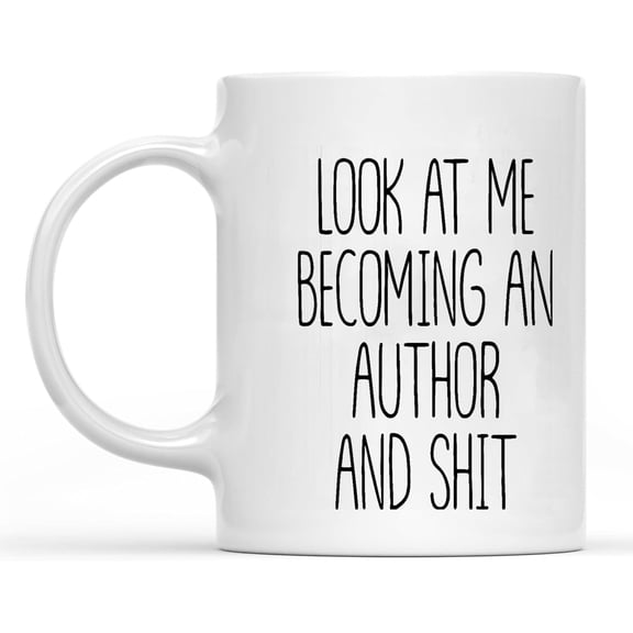 New Funny Writer Gift Look at Me Becoming an Author and Shit Gift for New Writer Writer Mugs New Author Gift Writing Graduation Gifts
