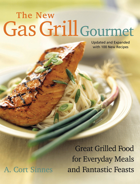 New Gas Grill Gourmet : Great Grilled Food for Everyday Meals and Fantastic Feasts (Paperback) - image 1 of 1