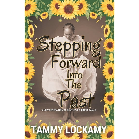 A New Generation of Bentleys and Kings Stepping Forward Into The Past: A Heartwarming Southern Alabama Multigenerational and Multicultural Faith Based Family D, Book 2, (Paperback)