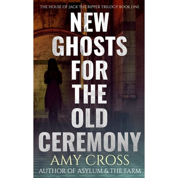 The House of Jack the Ripper: The Comple New Ghosts For the Old Ceremony, Book 1, (Paperback)