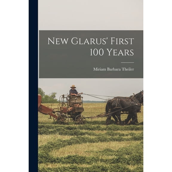 New Glarus' First 100 Years, (Paperback)