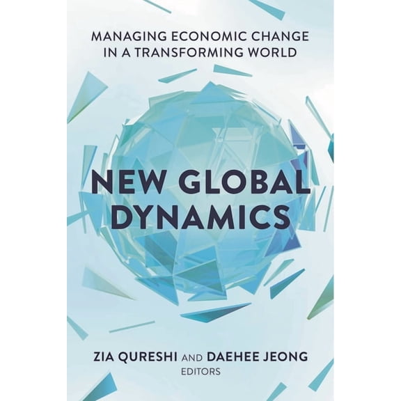 New Global Dynamics: Managing Economic Change in a Transforming World, (Paperback)