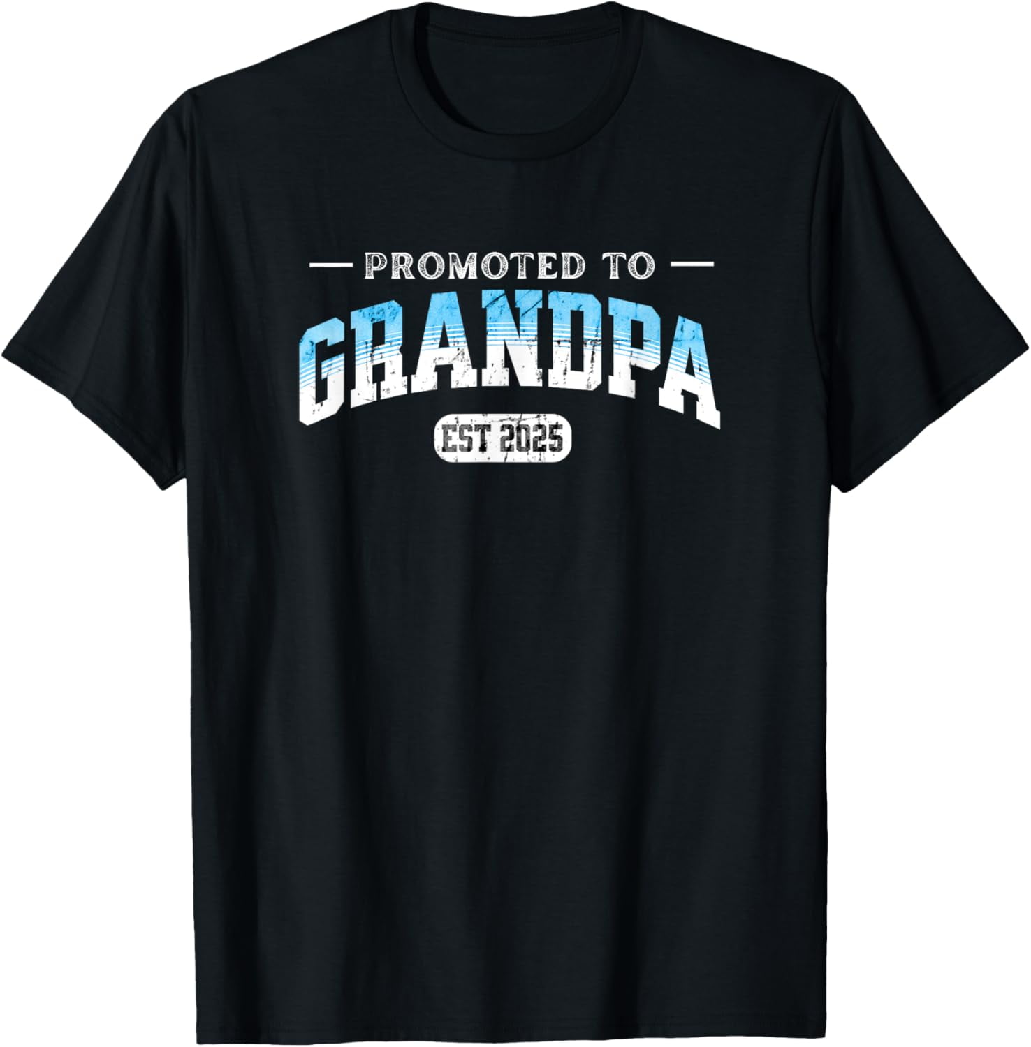 New Grandpa Promoted To Grandpa 2025 Father Day Grandpa 2025 T Shirt New Grandpa Promoted To Grandpa 2025 Father Day Grandpa 2025 T Shirt 50dfa3d4 1412 41ad A50a B6635be21bac.19e66520b55a989c4bcccf3f89511188