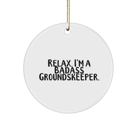 New Groundskeeper Circle Ornament, Relax. I, Gifts For Colleagues, Present From Colleagues, Christmas Ornament For Groundskeeper, Inexpensive groundskeeper gifts, Budget groundskeeper gifts, Cheap but