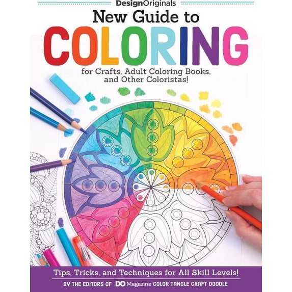New Guide to Coloring for Crafts, Adult Coloring Books, and Other Coloristas!: Tips, Tricks, and Techniques for All Skil, (Paperback)