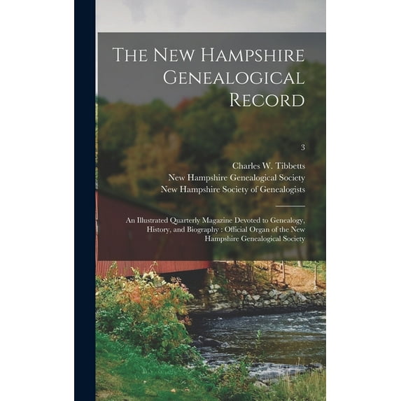 The New Hampshire Genealogical Record : an Illustrated Quarterly Magazine Devoted to Genealogy, History, and Biography: Official Organ of the New Hampshire Genealogical Society; 3 (Hardcover)