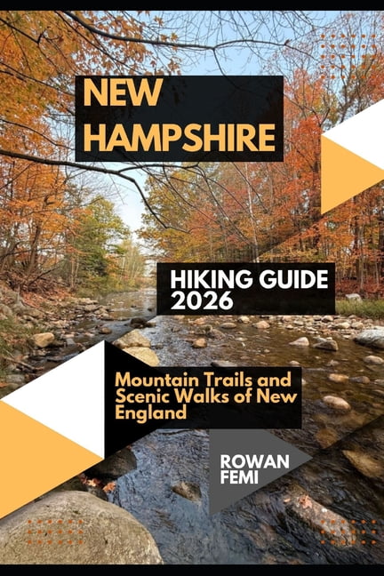 New Hampshire Hiking Guide 2026: Mountain Trails and Scenic Walks of New England, (Paperback)